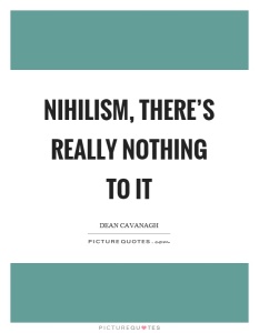 nihilism-theres-really-nothing-to-it-quote-1